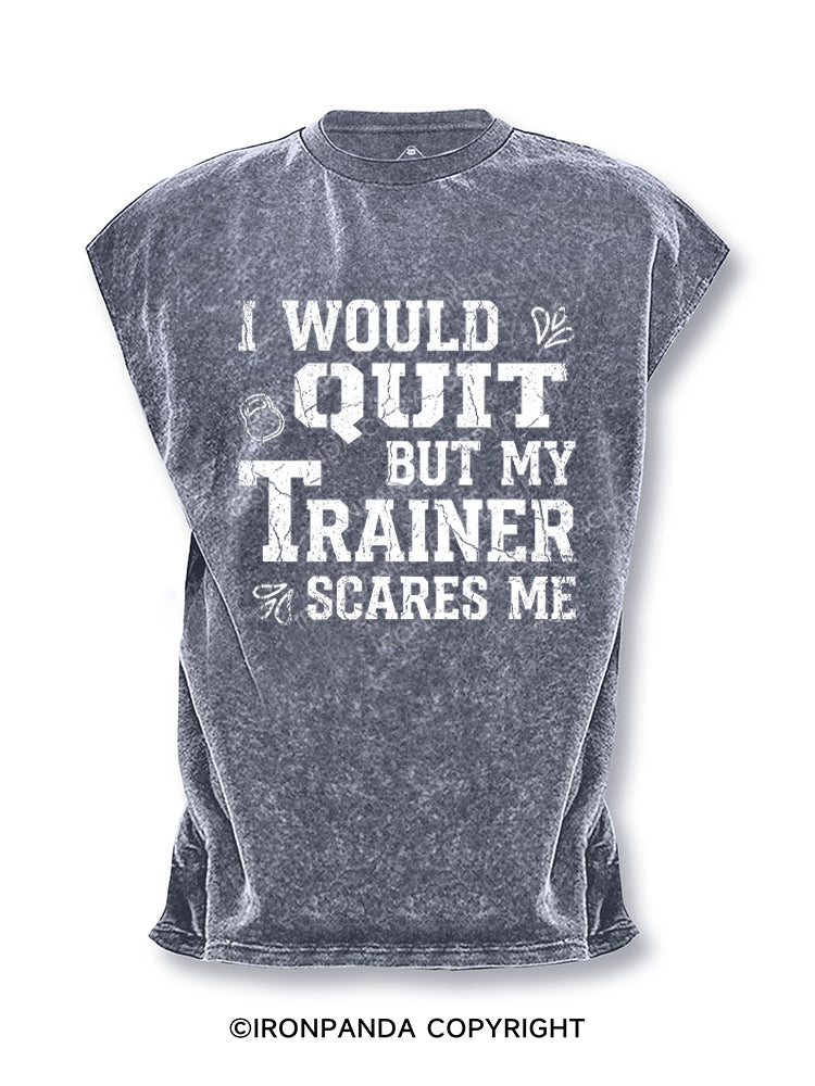 I Would Quit But My Trainer Scares Me Cut Off Tank