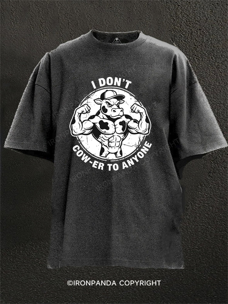 I Don't Cow-er To Anyone Muscular Cow Washed Gym Shirt