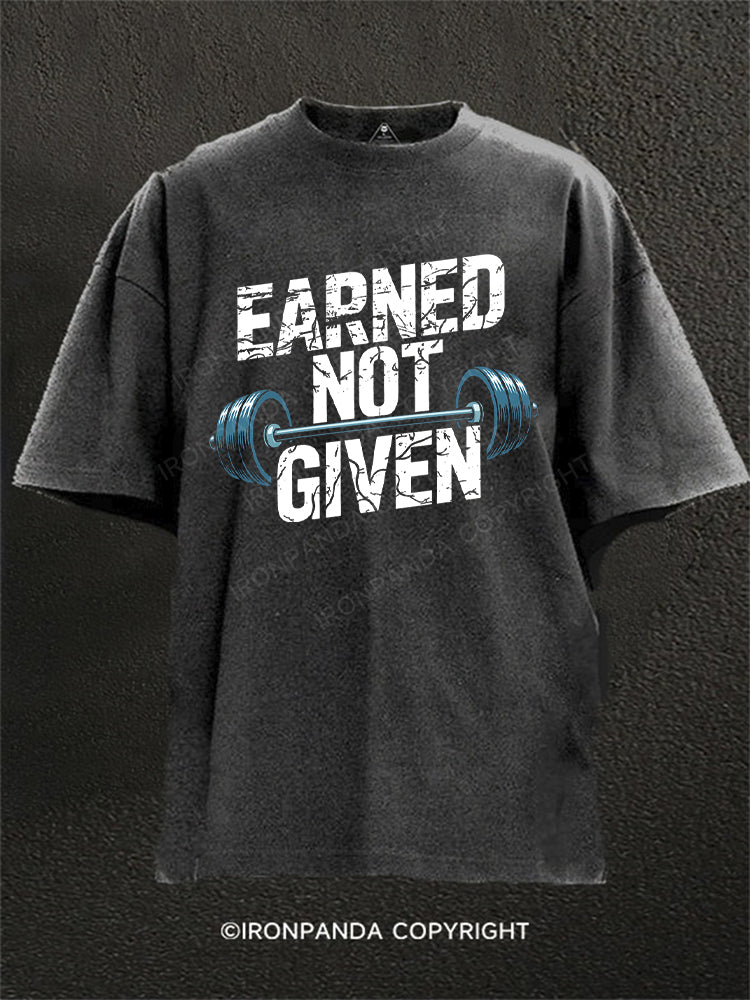 Earned not given Washed Gym Shirt