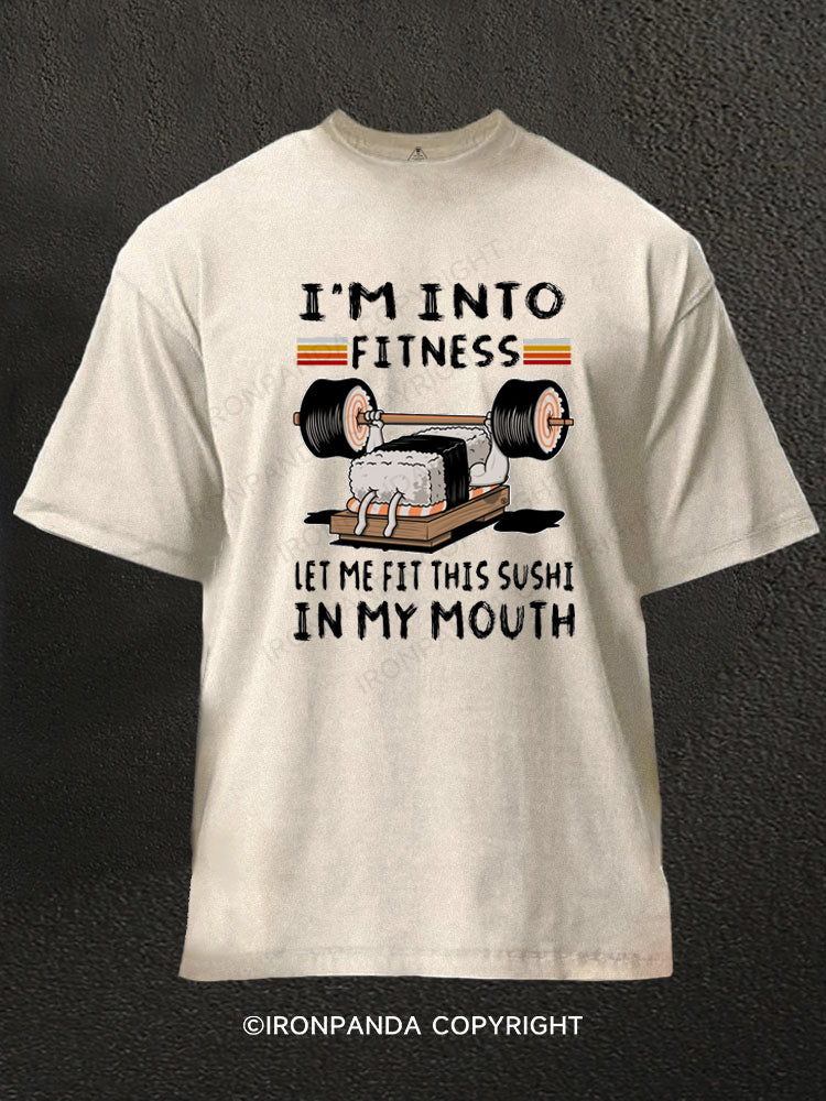I'm into fitness let me fit this sushi in my mouth Washed Gym Shirt