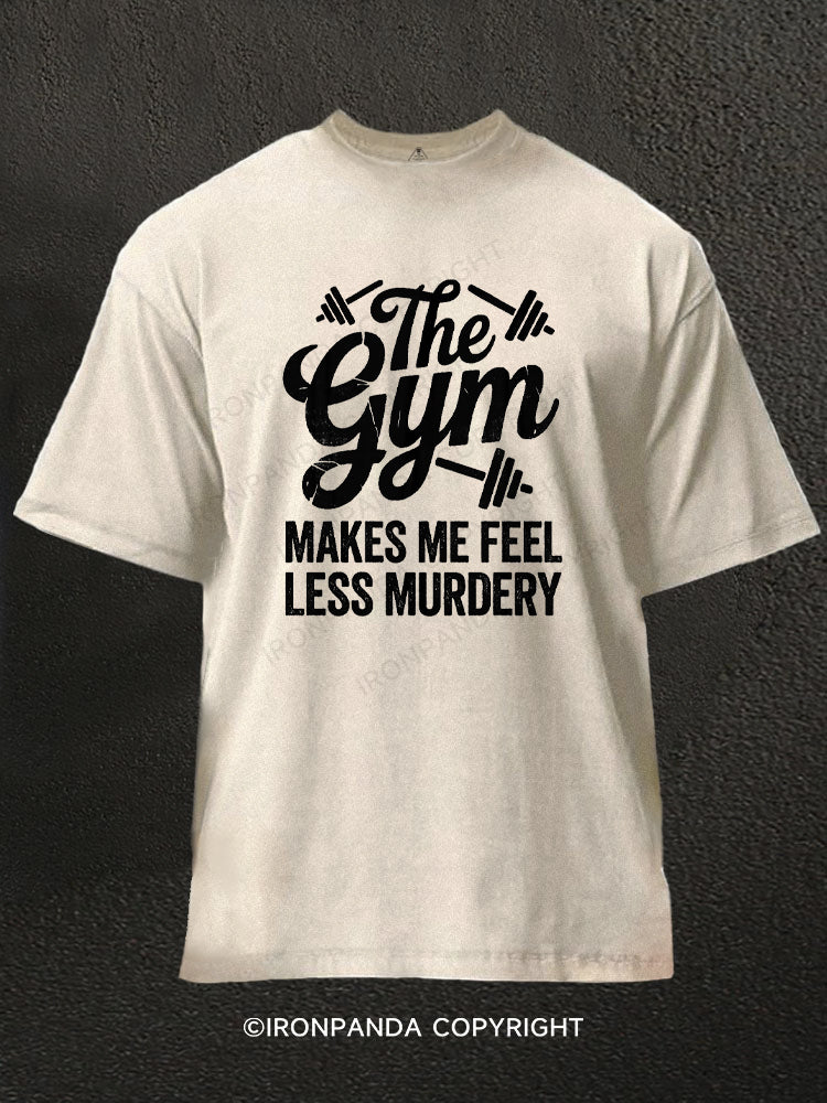 The Gym Makes Me Feel Less Murdery Washed Gym Shirt