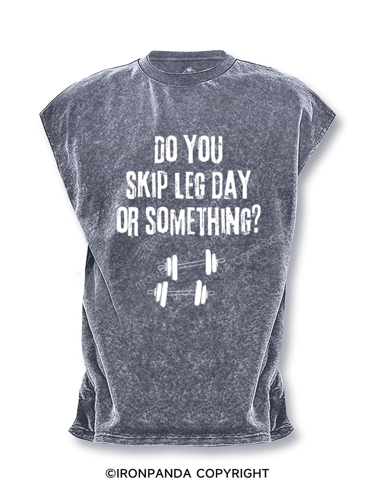 Do You Skip Leg Day Or Something? Cut Off Tank