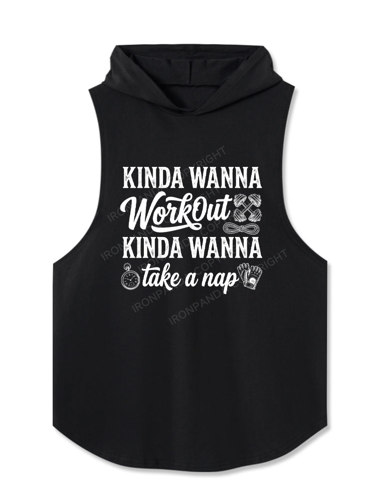 KINDA WANNA WORKOUT KINDA WANNA TAKE A NAP Hooded Tank