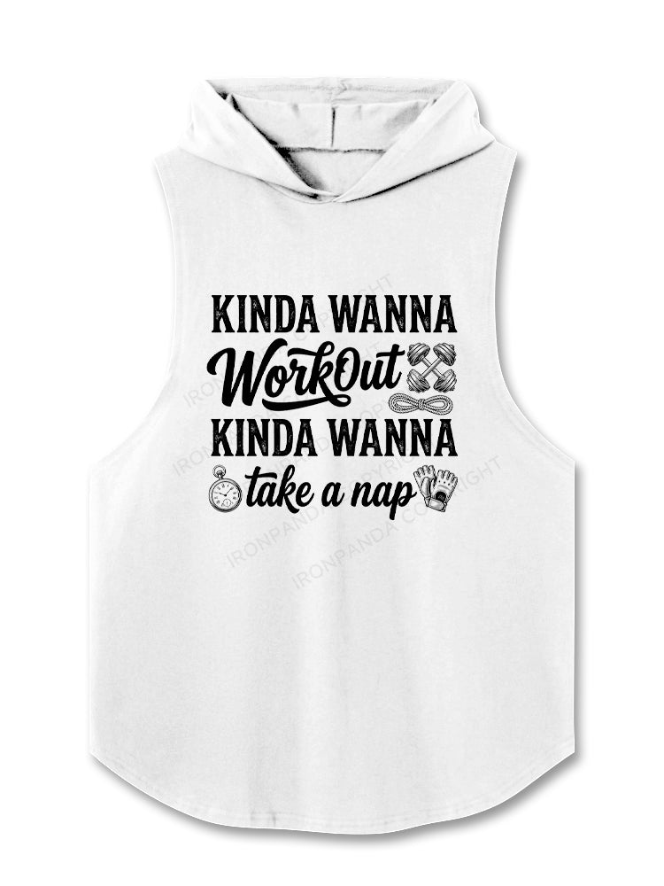 KINDA WANNA WORKOUT KINDA WANNA TAKE A NAP Hooded Tank