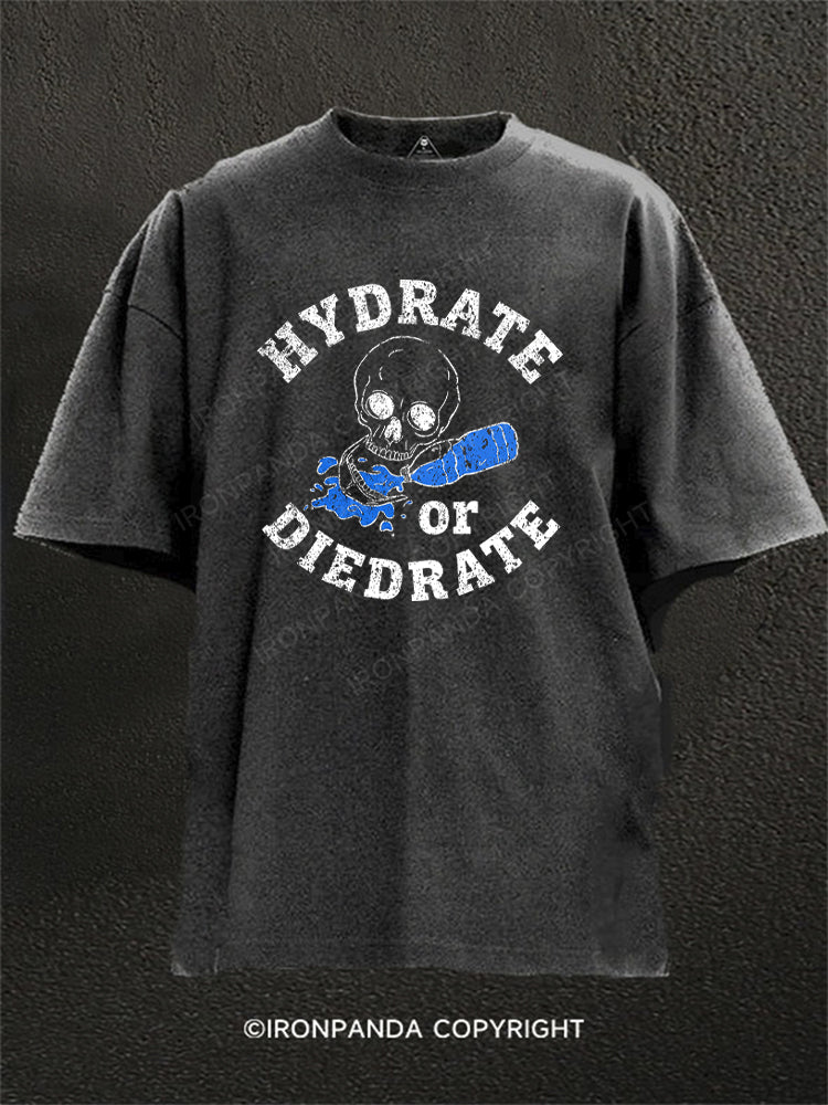 HYDRATE or DIEDRATE Funny Skull Water Washed Gym Shirt