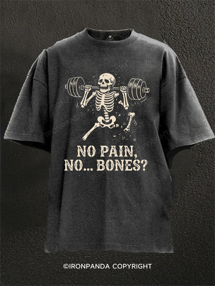 NO PAIN NO... BONES? Washed Gym Shirt