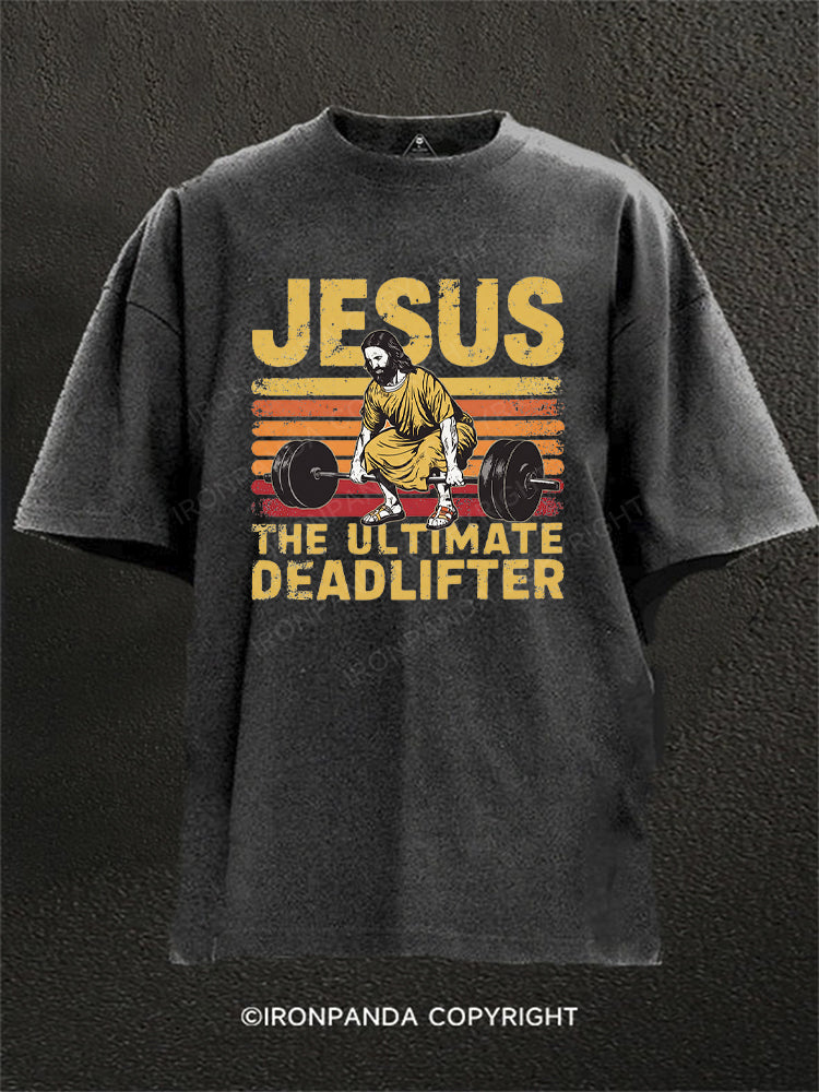 Funny Jesus The Ultimate Deadlifter Washed Gym Shirt
