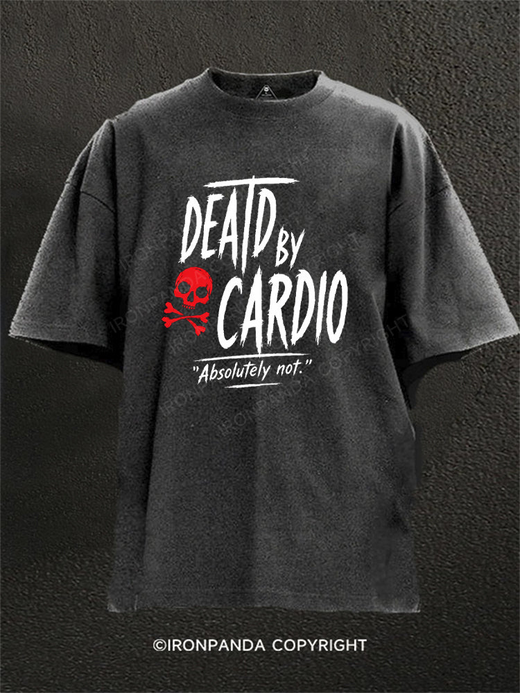 Dead By Cardio Absolutely Not Washed Gym Shirt