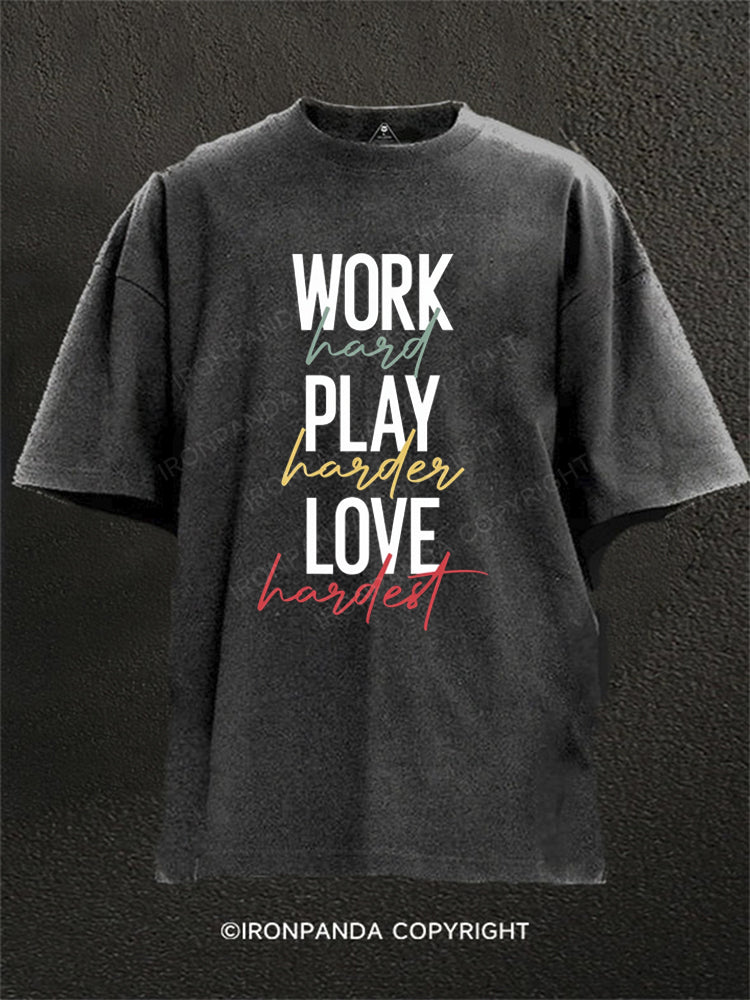 Work Hard Play Hard Love Hard Washed Gym Shirt
