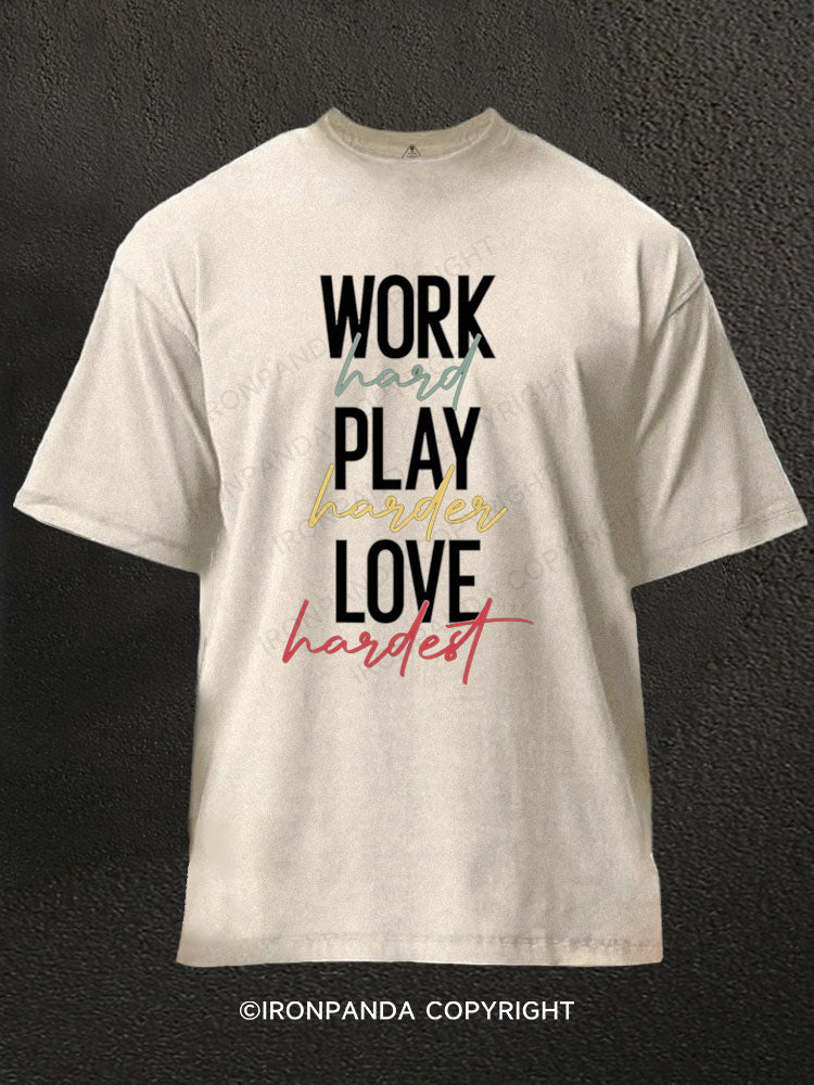 Work Hard Play Hard Love Hard Washed Gym Shirt