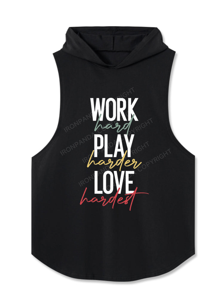 Work Hard Play Hard Love Hard Hooded Tank
