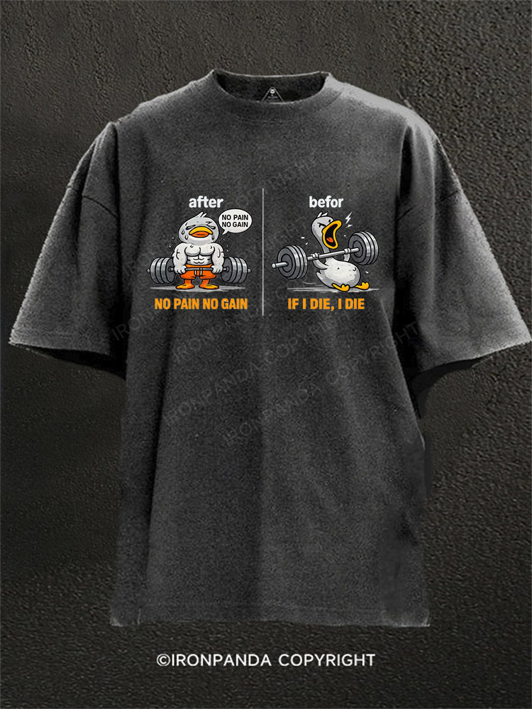 Funny Gym Duck No Pain Gain Workout If Die Washed Gym Shirt