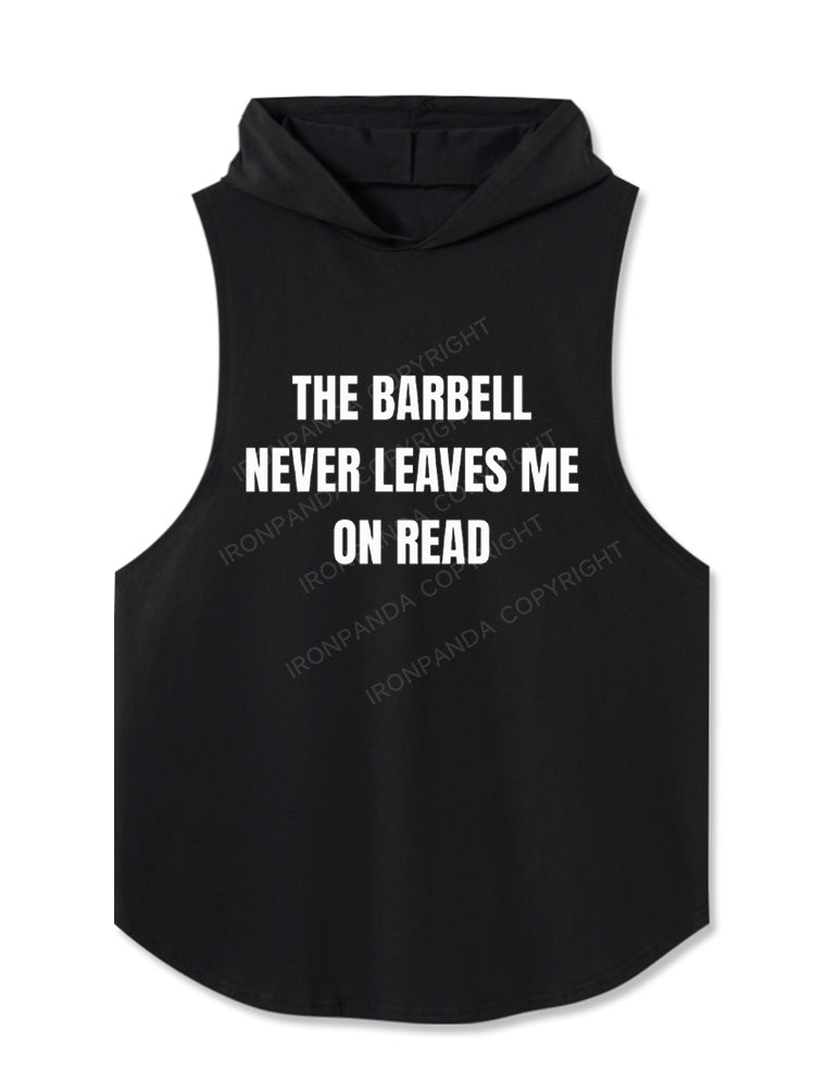 THE BARBELL NEVER LEAVES ME ON READ Hooded Tank