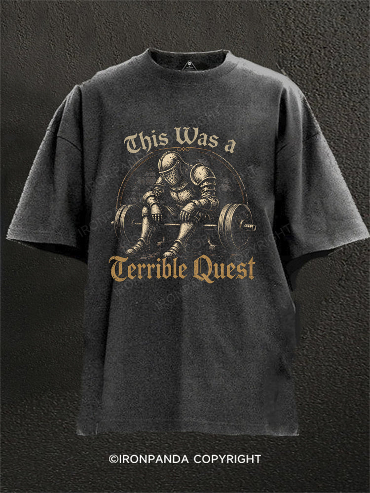 This Was A Terrible Quest Washed Gym Shirt