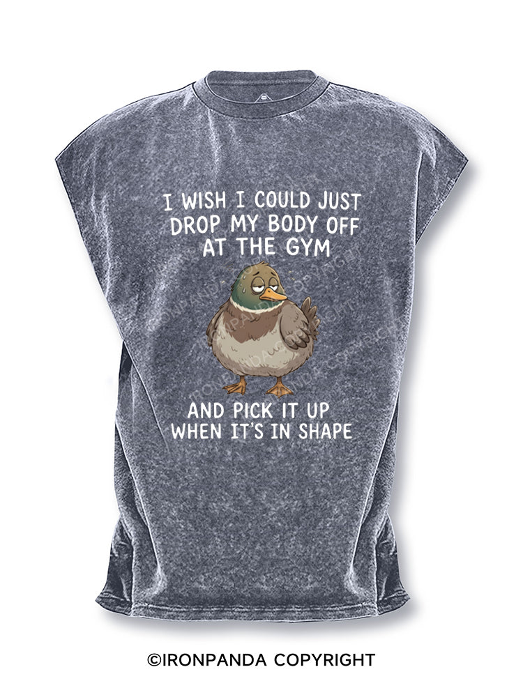 I WISH I COULD JUST DROP MY BODY OFF AT THE GYM AND PICK IT UP WHEN IT'S IN SHAPE Cut Off Tank