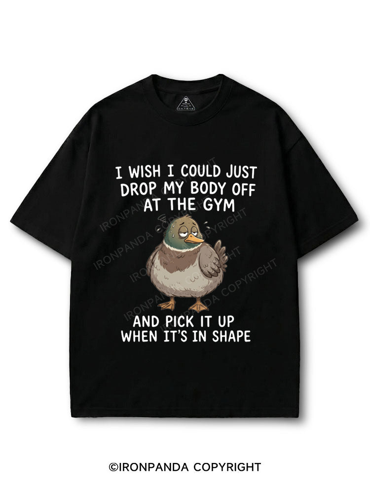 I WISH I COULD JUST DROP MY BODY OFF AT THE GYM AND PICK IT UP WHEN IT'S IN SHAPE COTTON PUMP COVER