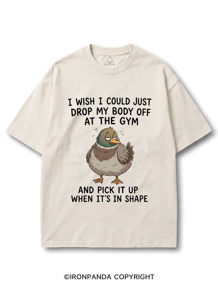 I WISH I COULD JUST DROP MY BODY OFF AT THE GYM AND PICK IT UP WHEN IT'S IN SHAPE COTTON PUMP COVER