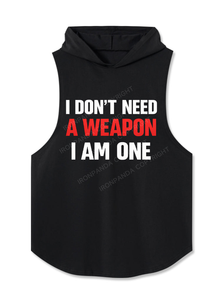 I Don't Need A Weapon I Am One Hooded Tank