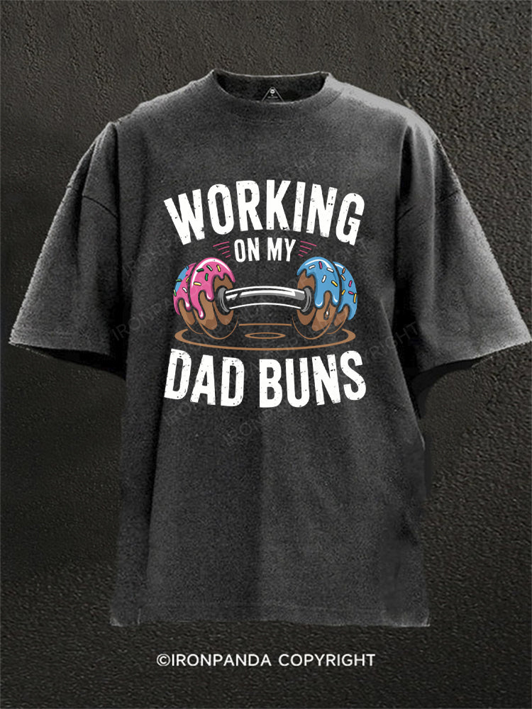 WORKING ON MY DAD BUNS Washed Gym Shirt