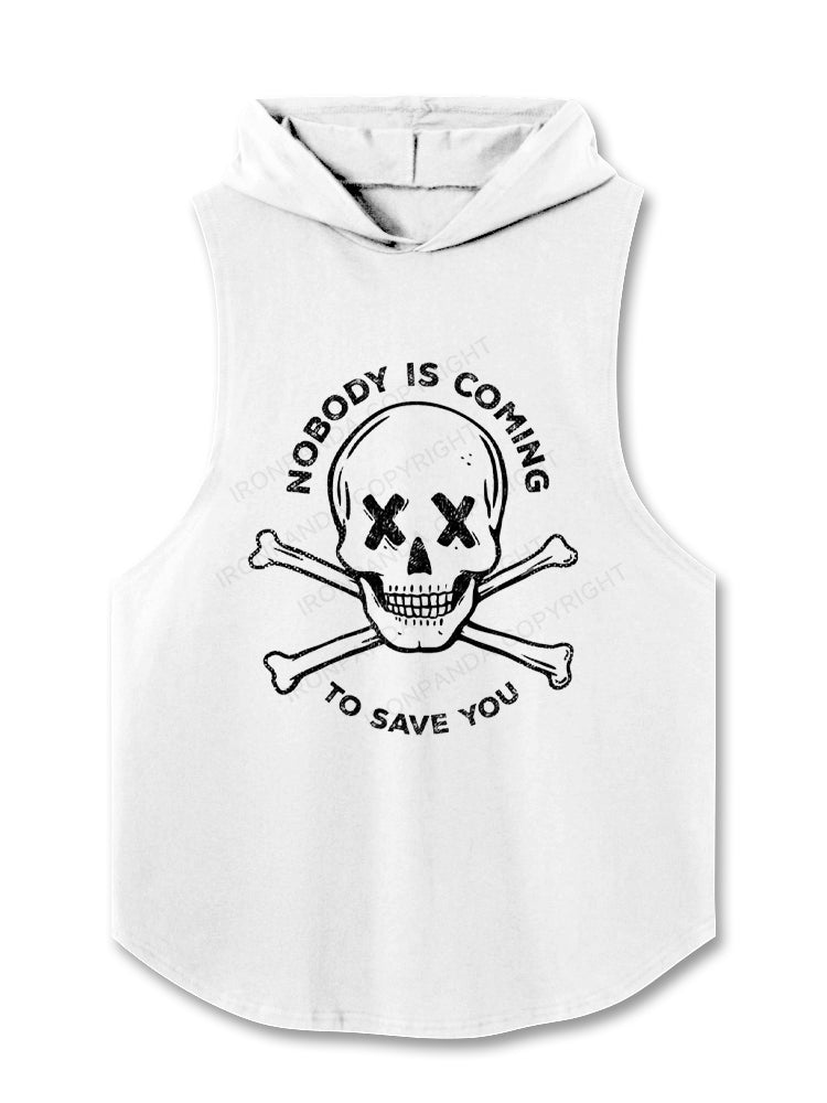 Nobody Is Coming To Save You Skull Hooded Tank