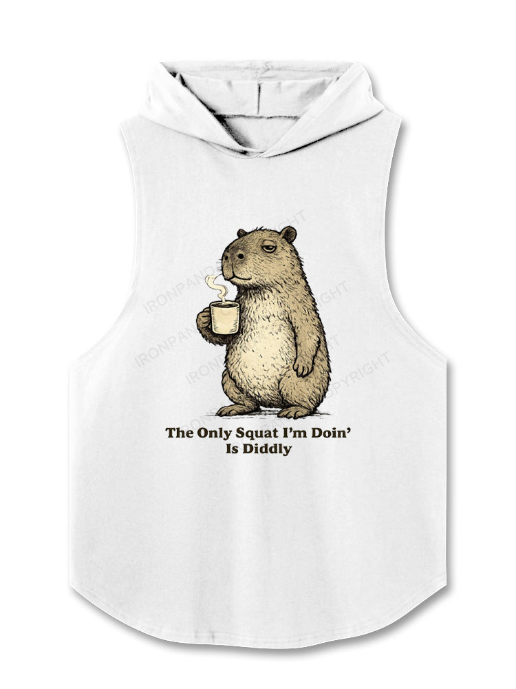 The Only Squat I'm Doin'  Is Diddly Funny Capybara Hooded Tank