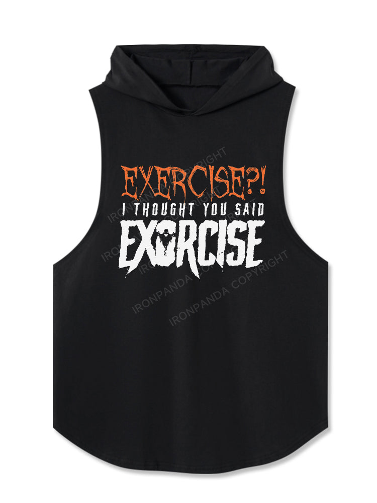 Exercise?! I thought you said Exorcise Hooded Tank