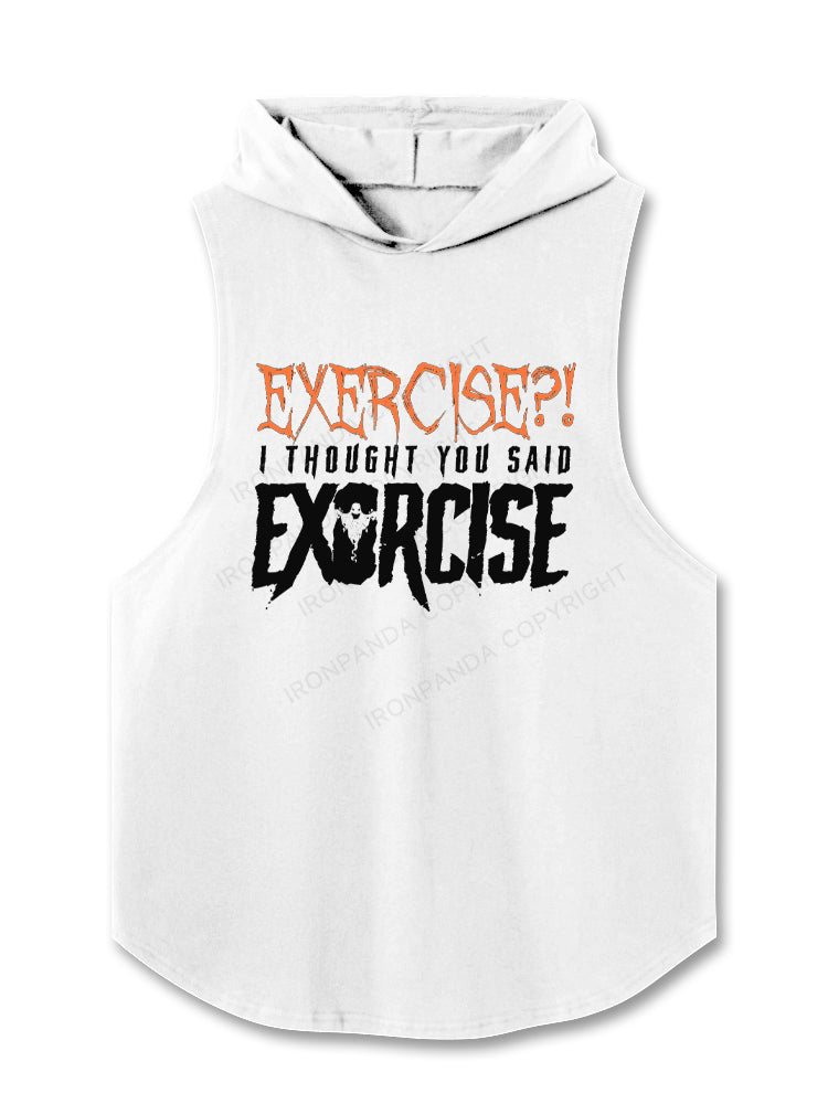 Exercise?! I thought you said Exorcise Hooded Tank