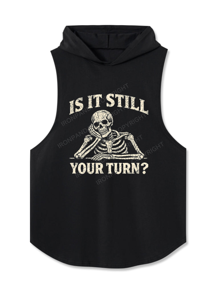 Is It Still Your Turn Hooded Tank