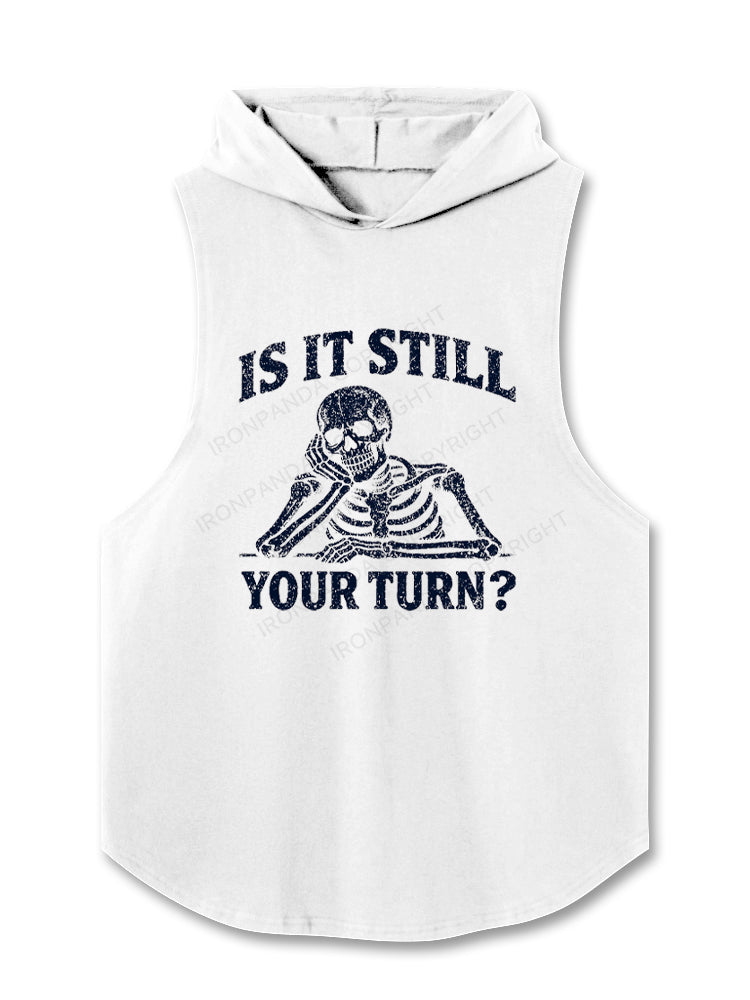Is It Still Your Turn Hooded Tank