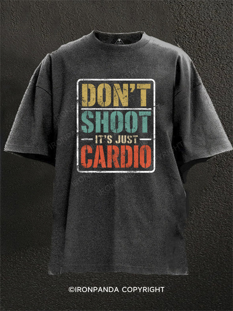 Don't Shoot It's Just Cardio Washed Gym Shirt