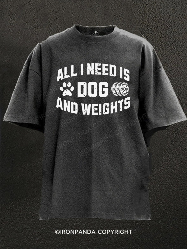 All I Need Is My Dog And My Weights Washed Gym Shirt