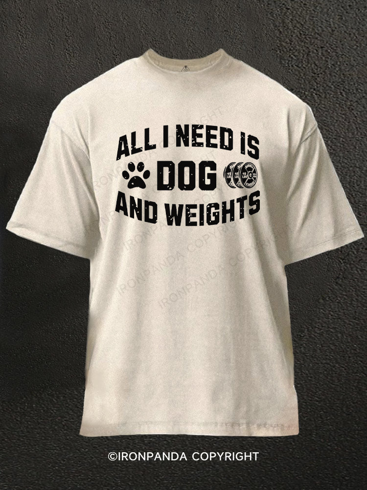 All I Need Is My Dog And My Weights Washed Gym Shirt