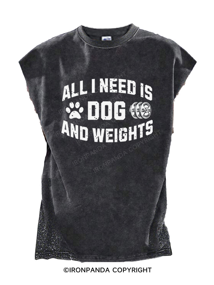 All I Need Is My Dog And My Weights Cut Off Tank