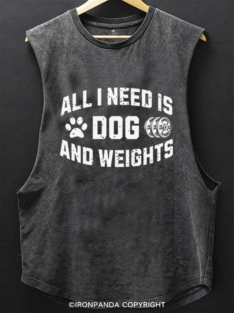 All I Need Is My Dog And My Weights SCOOP BOTTOM COTTON TANK