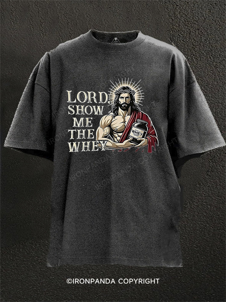 Lord Show Me the Whey Protein Washed Gym Shirt