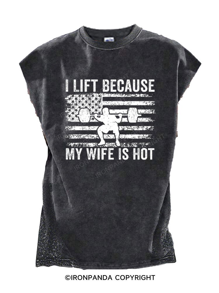 I Lift Because My Wife Is Hot Funny Gym Cut Off Tank