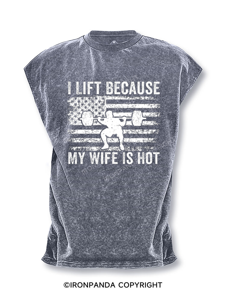 I Lift Because My Wife Is Hot Funny Gym Cut Off Tank