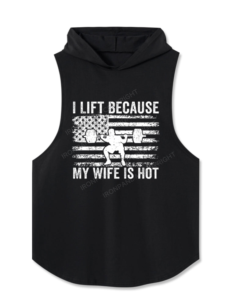 I Lift Because My Wife Is Hot Funny Gym Hooded Tank