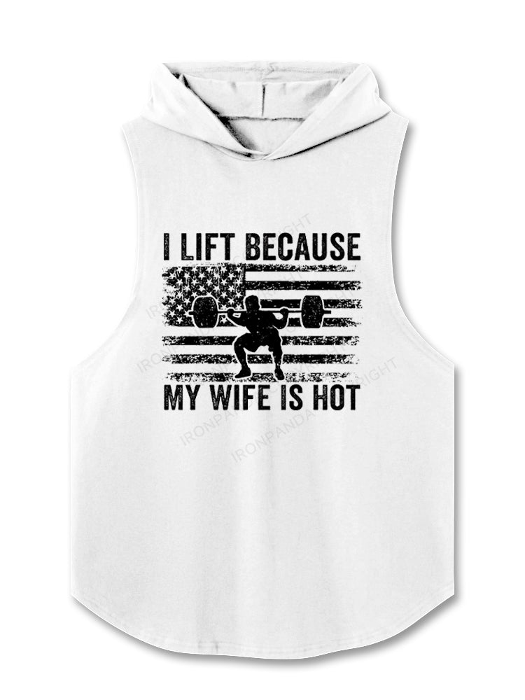 I Lift Because My Wife Is Hot Funny Gym Hooded Tank