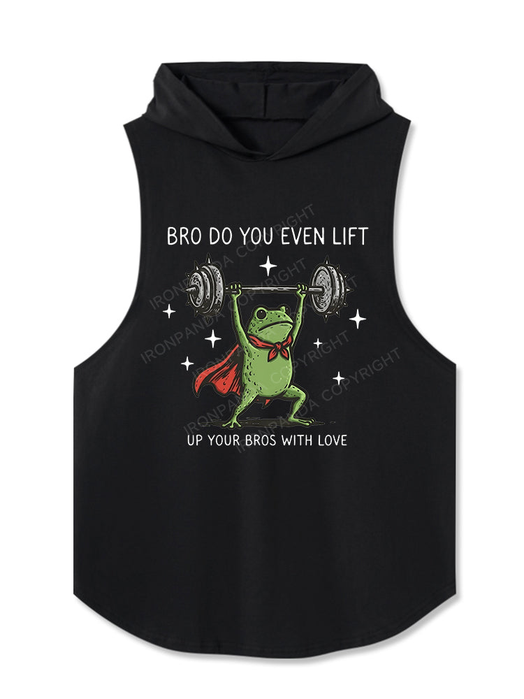 Bro Do You Even Lift Up Your Bros With Love Hooded Tank