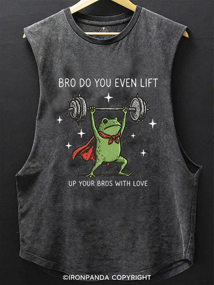 Bro Do You Even Lift Up Your Bros With Love SCOOP BOTTOM COTTON TANK