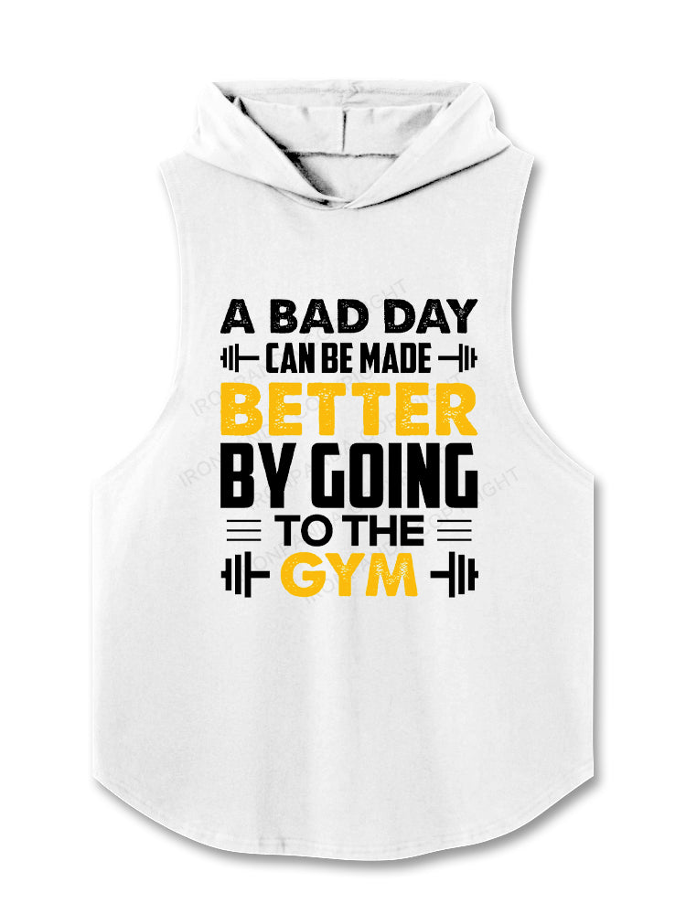 A bad day can be made better by going to the gym Hooded Tank