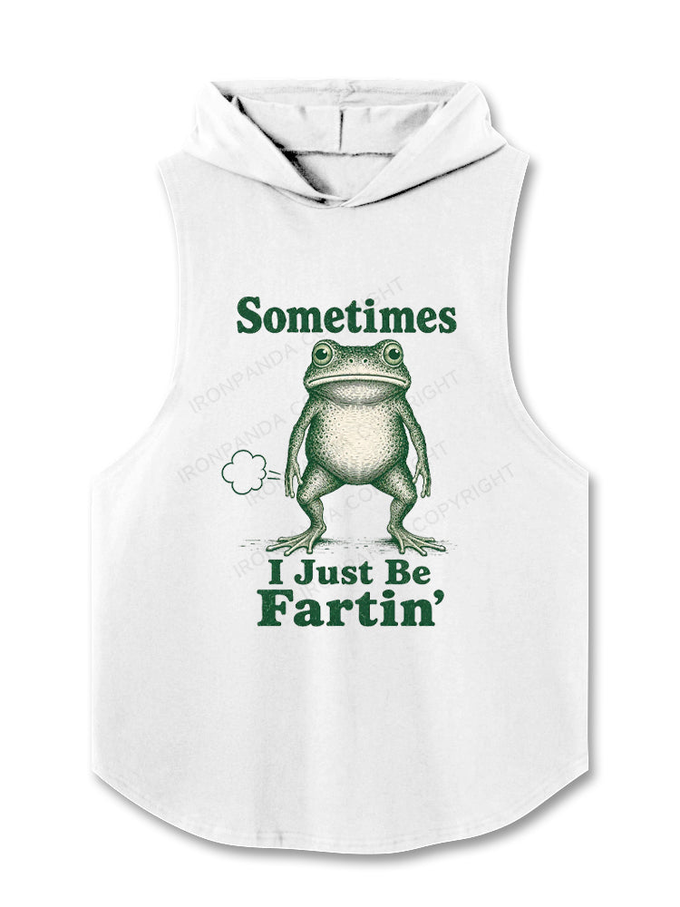 Sometimes I Just Be Fartin Hooded Tank