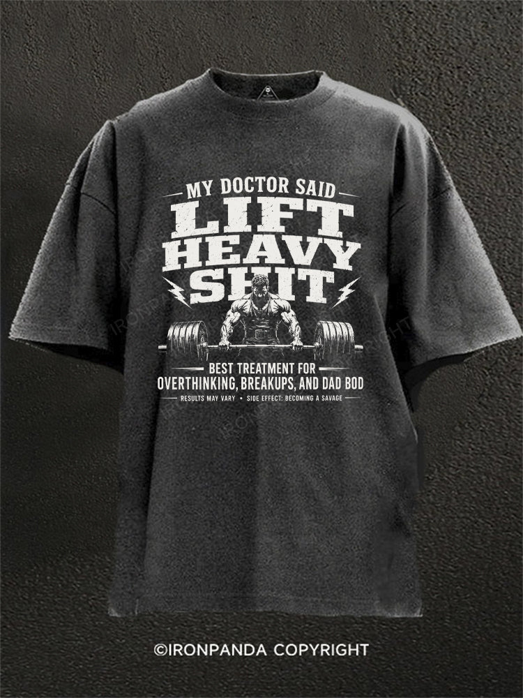 My Doctor Said Lift Heavy Shit Funny Weightlifting Washed Gym Shirt