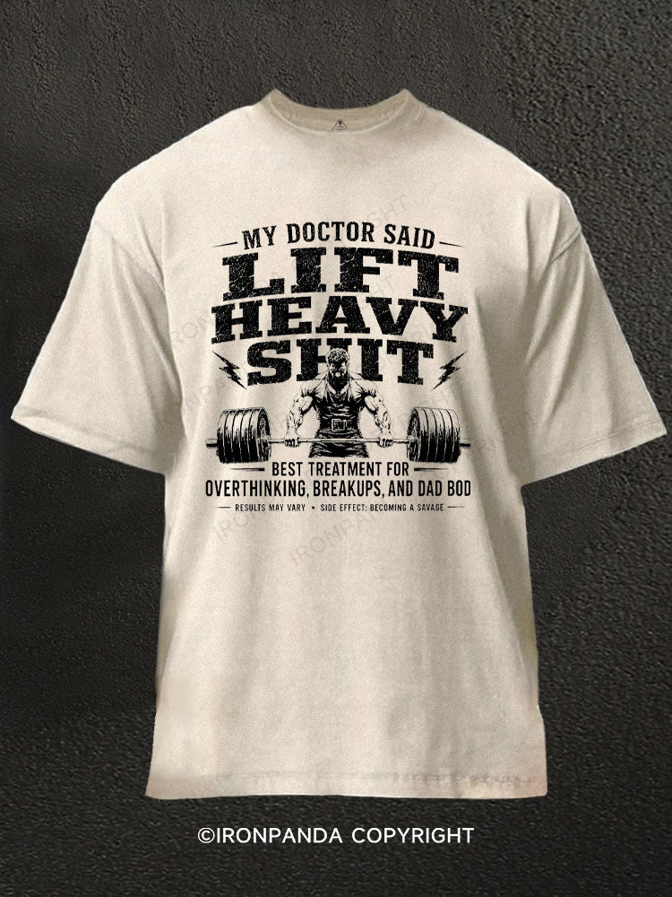 My Doctor Said Lift Heavy Shit Funny Weightlifting Washed Gym Shirt
