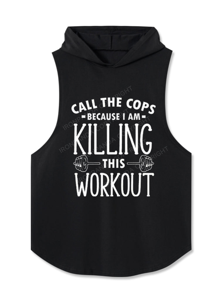 Call The Cops Killing This Workout Funny Hooded Tank