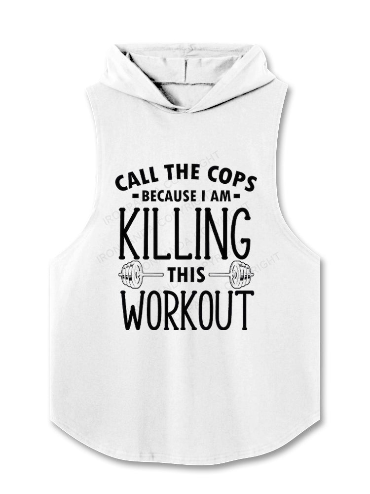 Call The Cops Killing This Workout Funny Hooded Tank