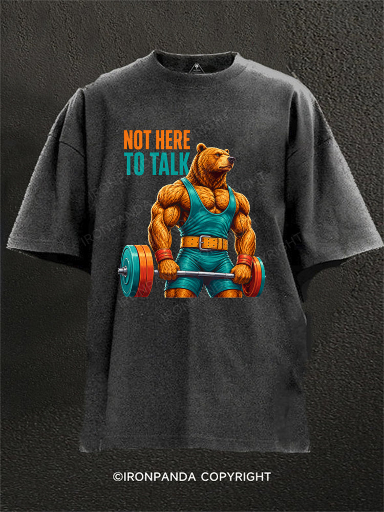 Not Here To Talk Muscular Bear Washed Gym Shirt