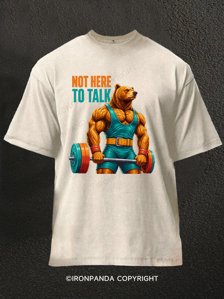 Not Here To Talk Muscular Bear Washed Gym Shirt
