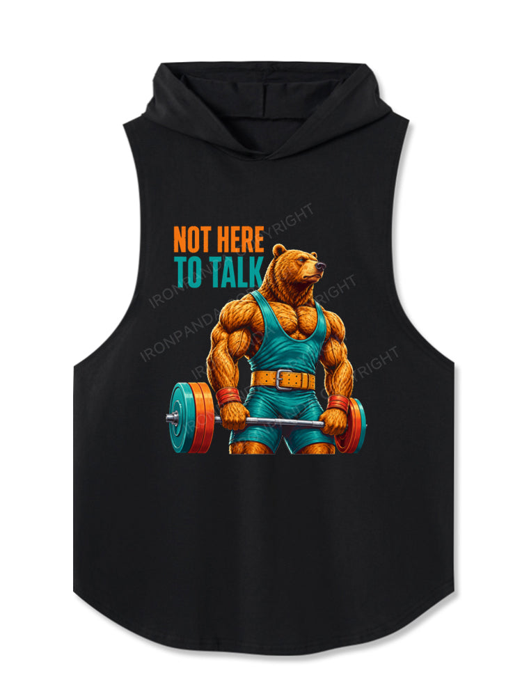 Not Here To Talk Muscular Bear Hooded Tank